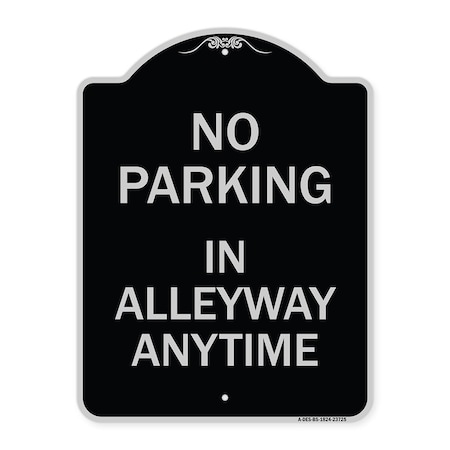 Signmission No Parking in Alleyway Anytime Heavy-Gauge Aluminum Architectural Sign, 24" x 18", BS-1824-23725 A-DES-BS-1824-23725